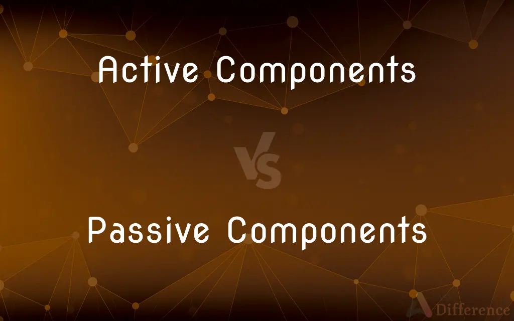 Active Components vs. Passive Components — What's the Difference?