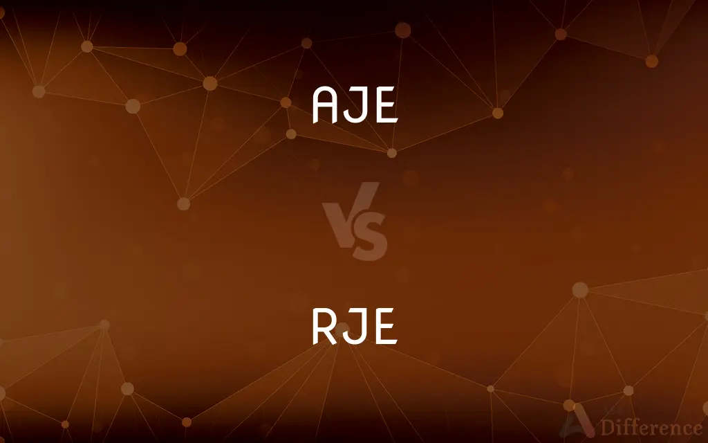 AJE vs. RJE — What's the Difference?