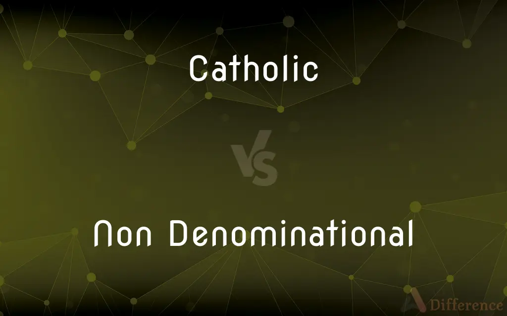 Catholic vs. Non Denominational — What's the Difference?