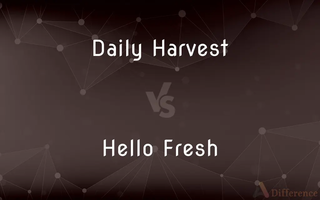 Daily Harvest vs. Hello Fresh — What's the Difference?