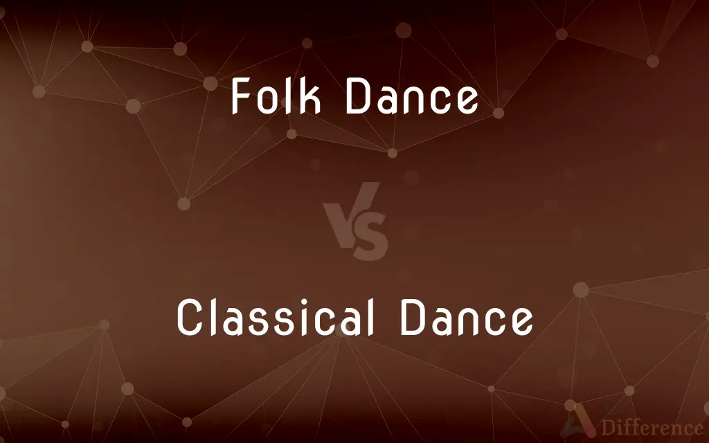Folk Dance vs. Classical Dance — What's the Difference?
