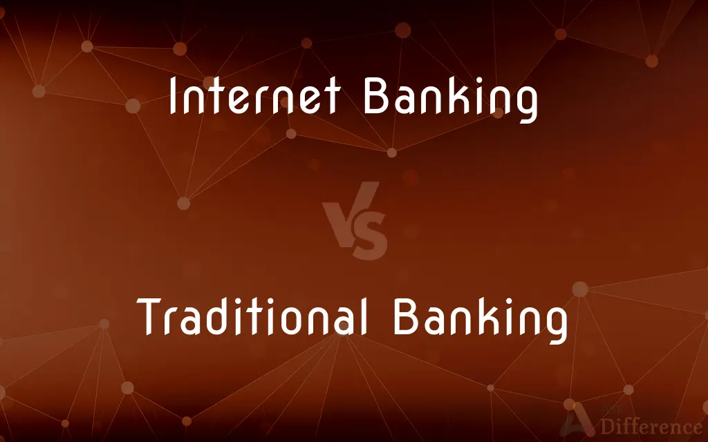 Internet Banking vs. Traditional Banking — What's the Difference?