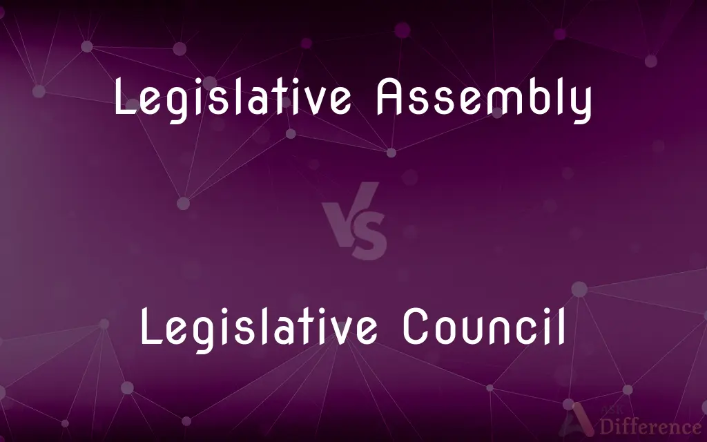 Legislative Assembly vs. Legislative Council — What's the Difference?