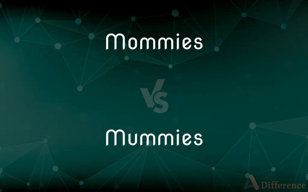 Mommies vs. Mummies — What's the Difference?