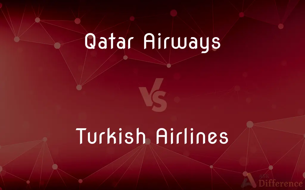 Qatar Airways vs. Turkish Airlines — What's the Difference?