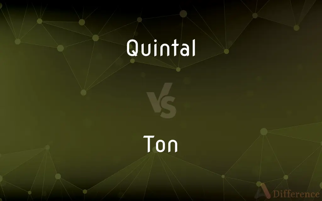 Quintal vs. Ton — What's the Difference?