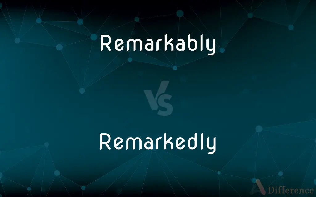 Remarkably vs. Remarkedly — Which is Correct Spelling?