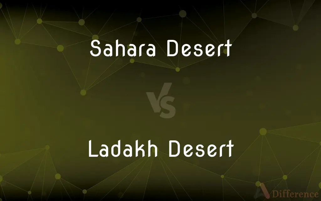 Sahara Desert vs. Ladakh Desert — What's the Difference?
