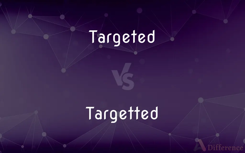 Targeted vs. Targetted — Which is Correct Spelling?