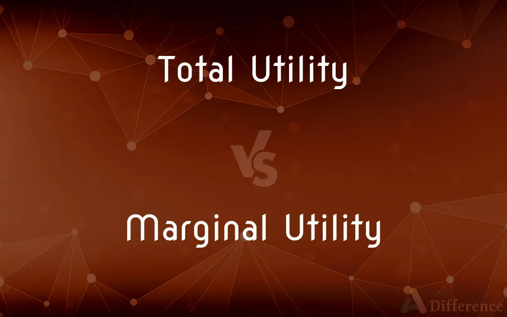 Total Utility vs. Marginal Utility — What's the Difference?