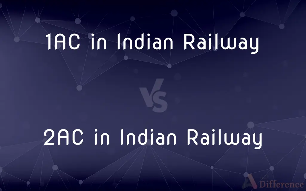 1AC in Indian Railway vs. 2AC in Indian Railway — What's the Difference?