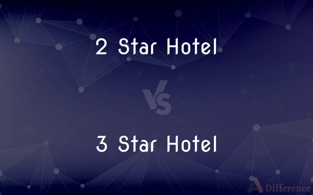 2 Star Hotel vs. 3 Star Hotel — What's the Difference?