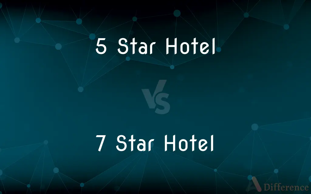 5 Star Hotel vs. 7 Star Hotel — What's the Difference?