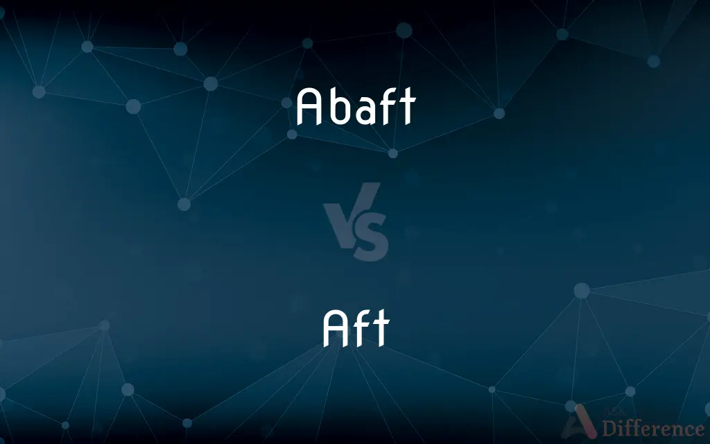 Abaft vs. Aft — What's the Difference?