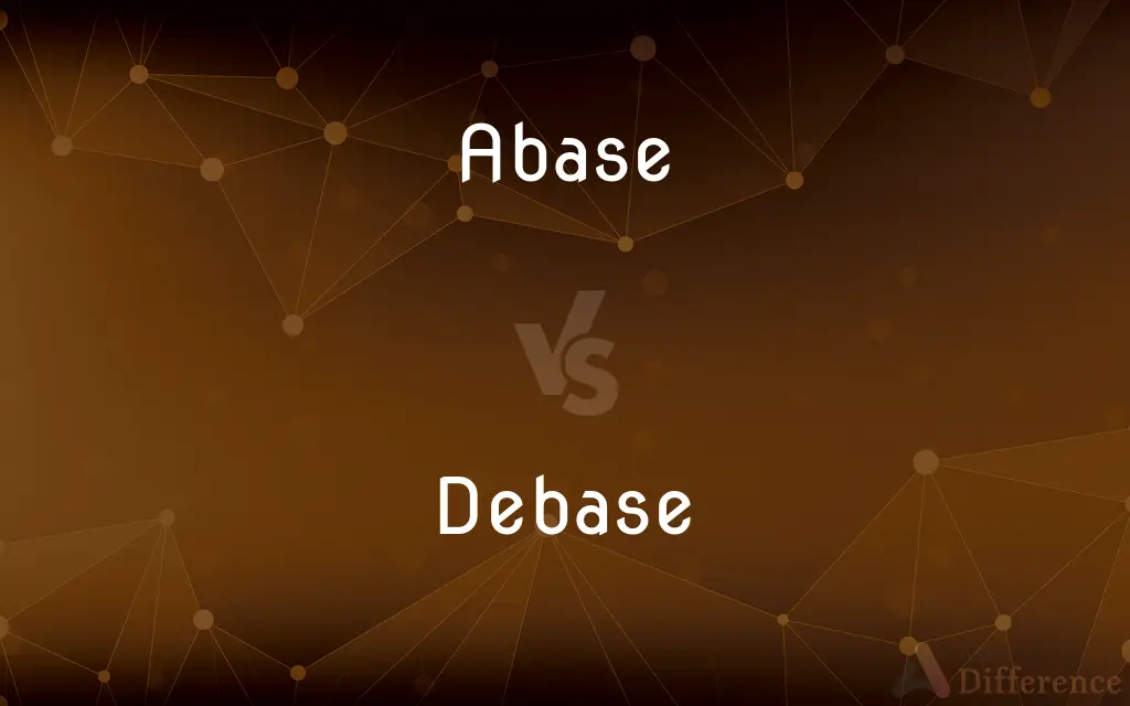 Abase vs. Debase — What's the Difference?