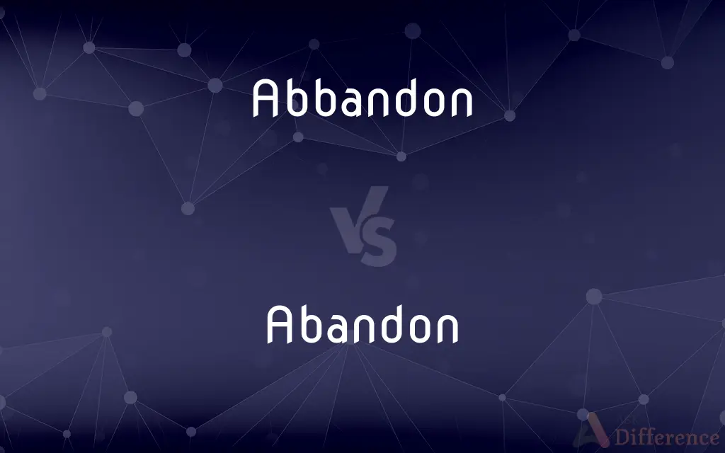 Abbandon vs. Abandon — Which is Correct Spelling?