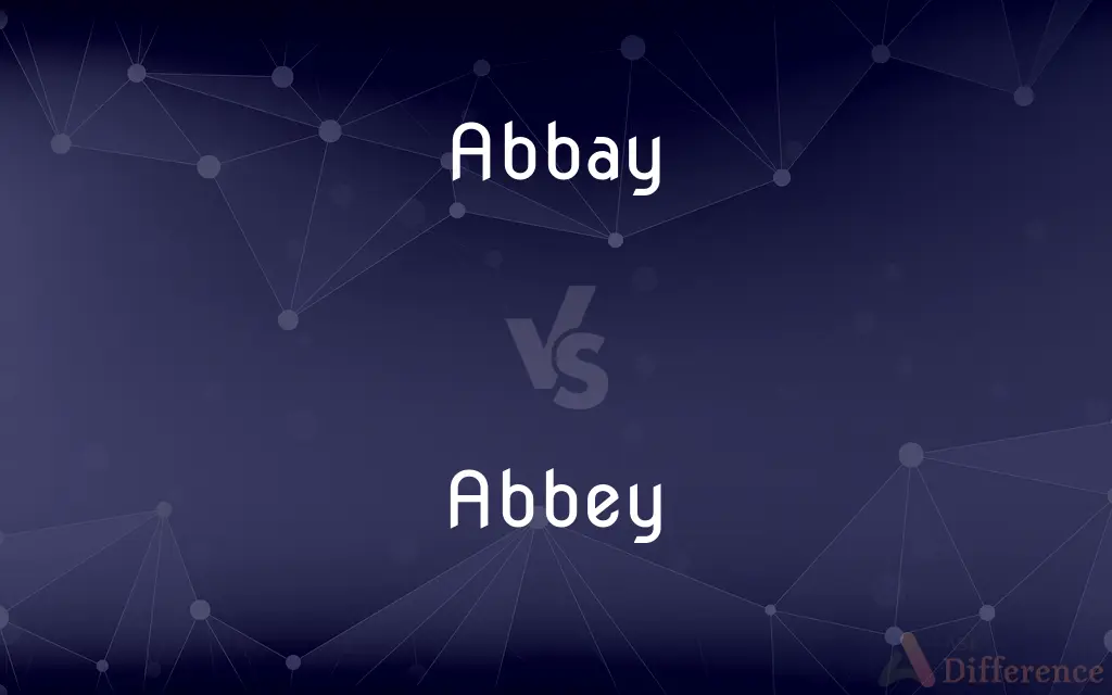 Abbay vs. Abbey — Which is Correct Spelling?