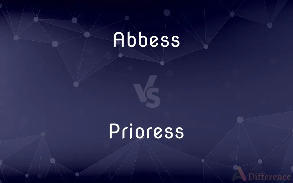 Abbess vs. Prioress — What's the Difference?