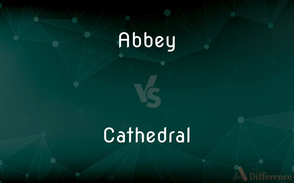 Abbey vs. Cathedral — What's the Difference?