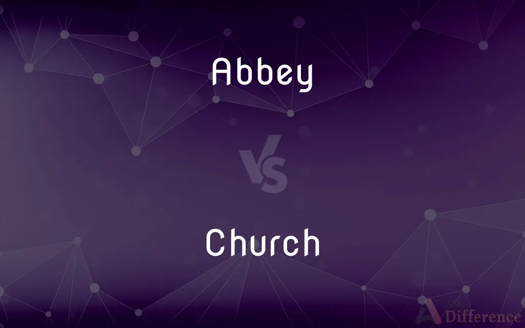 Abbey vs. Church — What's the Difference?