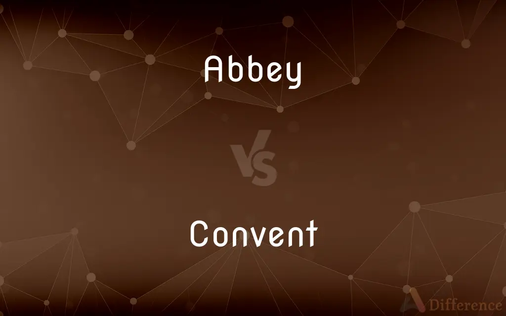 Abbey vs. Convent — What's the Difference?