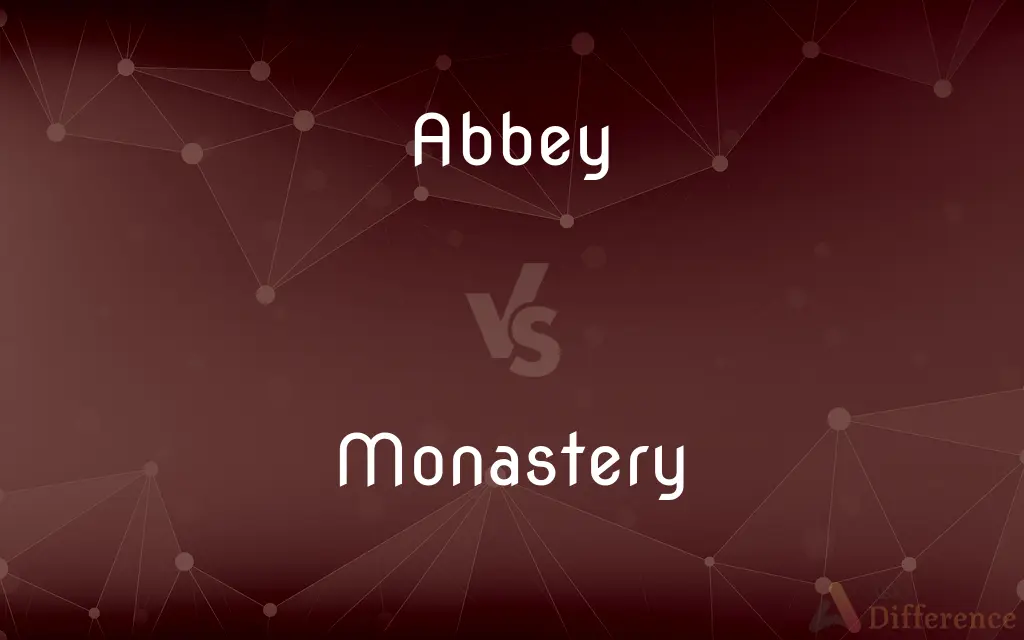 Abbey vs. Monastery — What's the Difference?