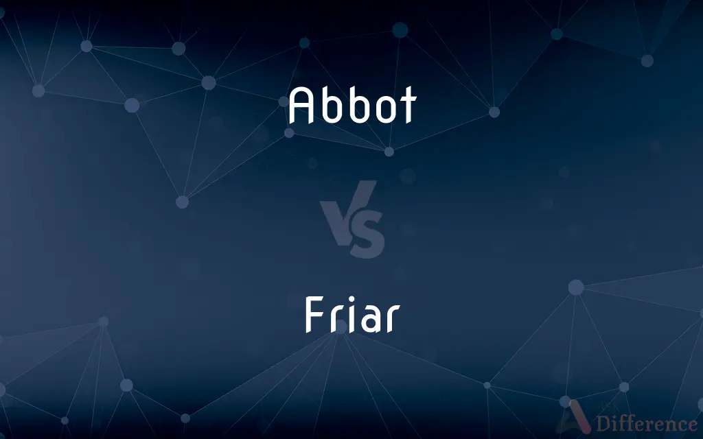 Abbot vs. Friar — What's the Difference?