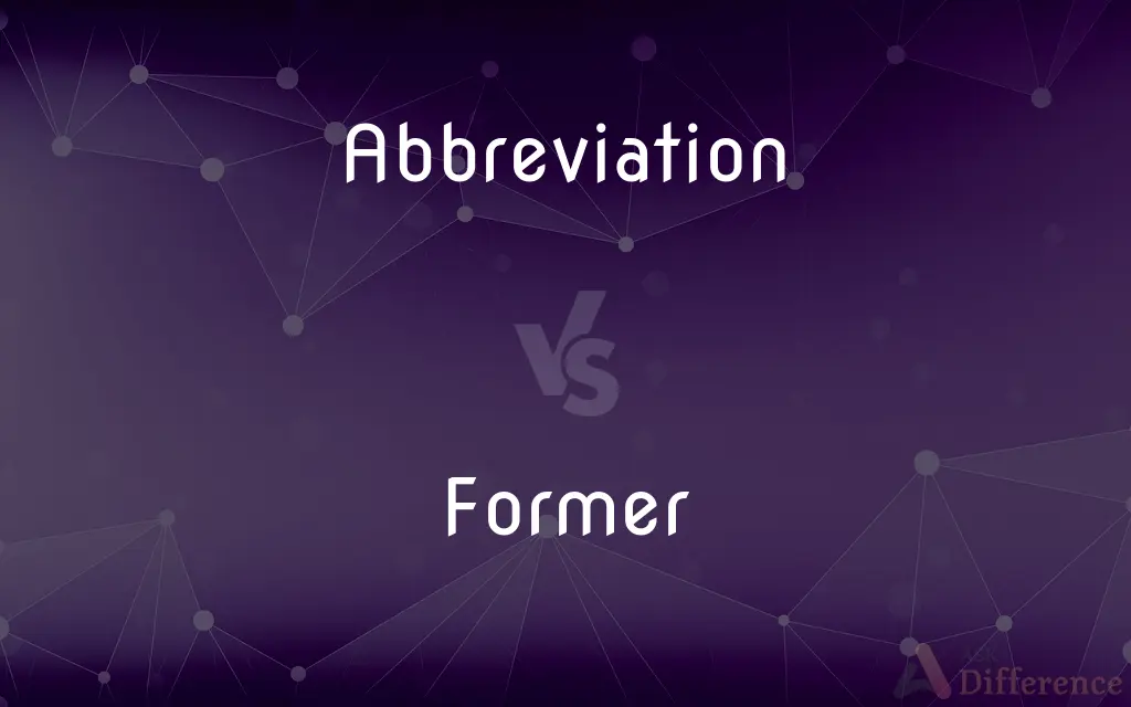 Abbreviation vs. Former — What's the Difference?