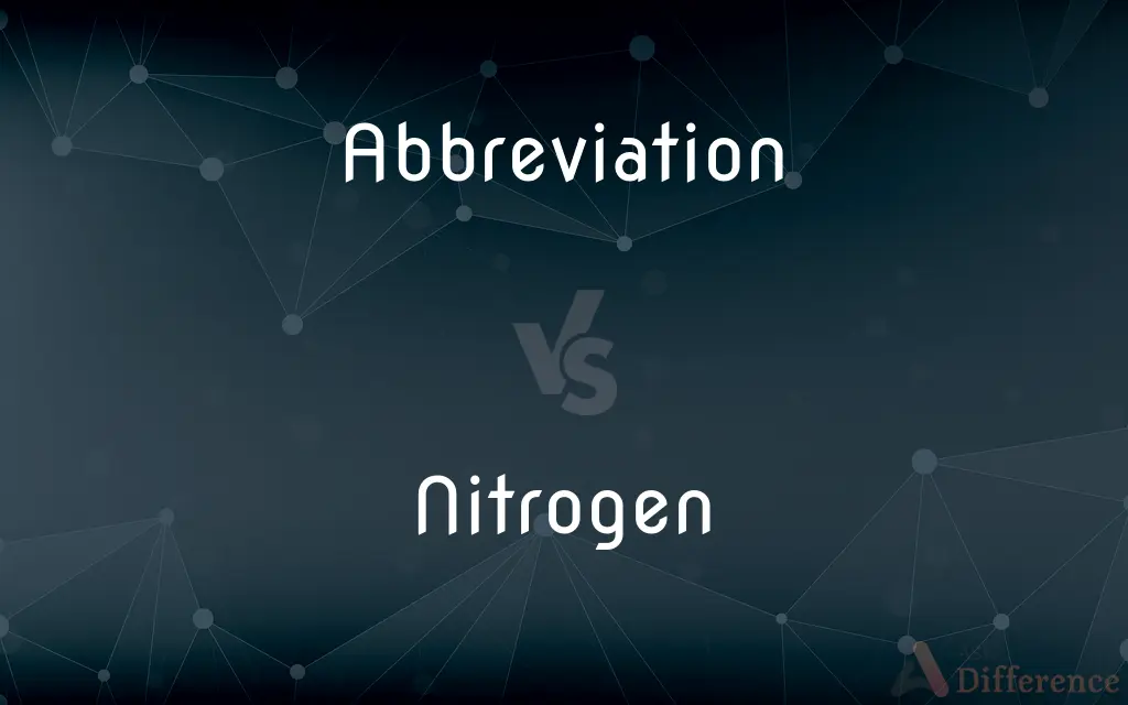 Abbreviation vs. Nitrogen — What's the Difference?