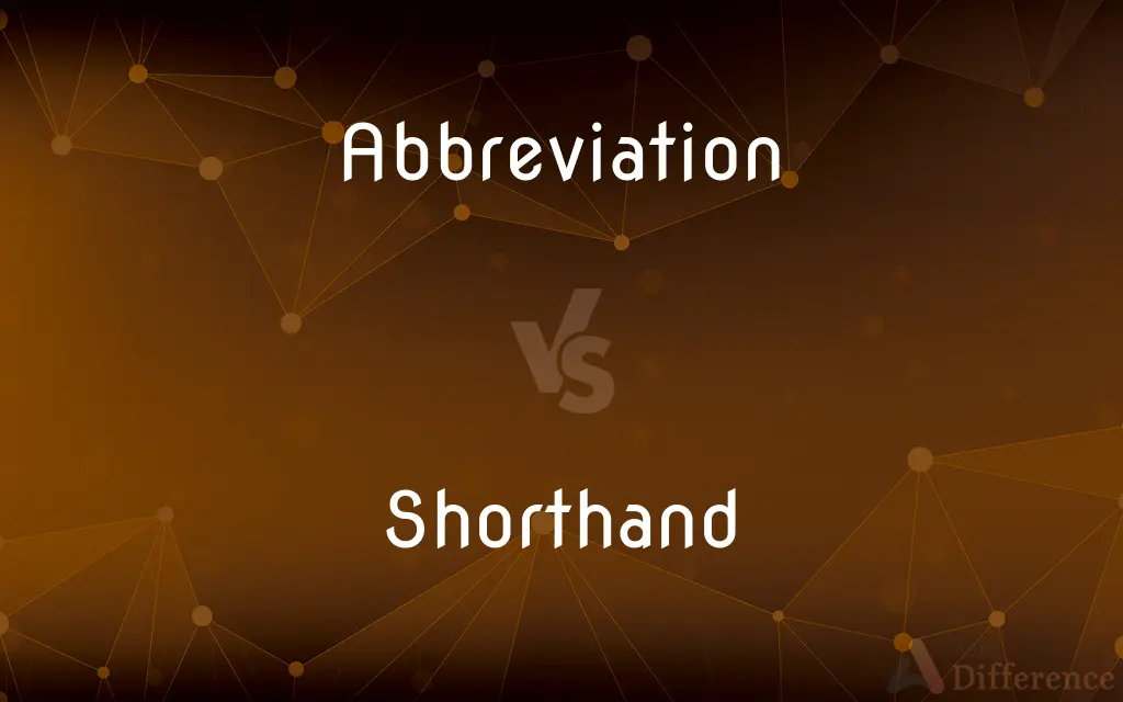 Abbreviation vs. Shorthand — What's the Difference?