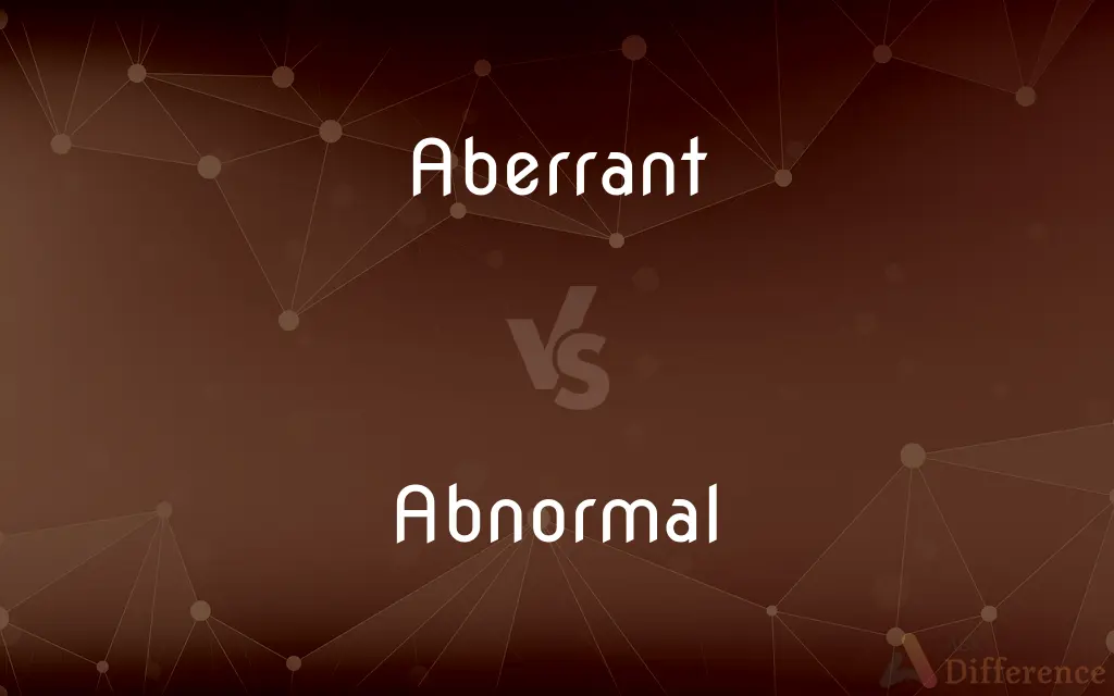 Aberrant vs. Abnormal — What's the Difference?