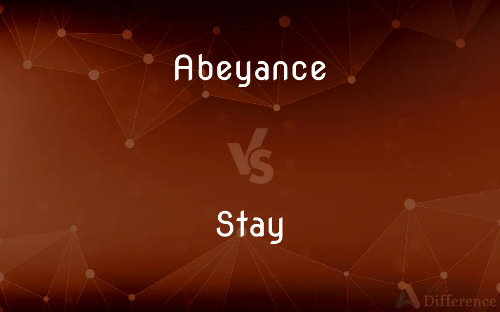 Abeyance vs. Stay — What's the Difference?