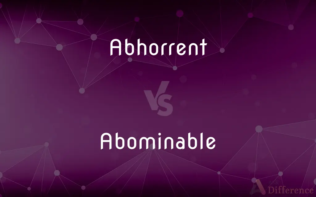 Abhorrent vs. Abominable — What's the Difference?