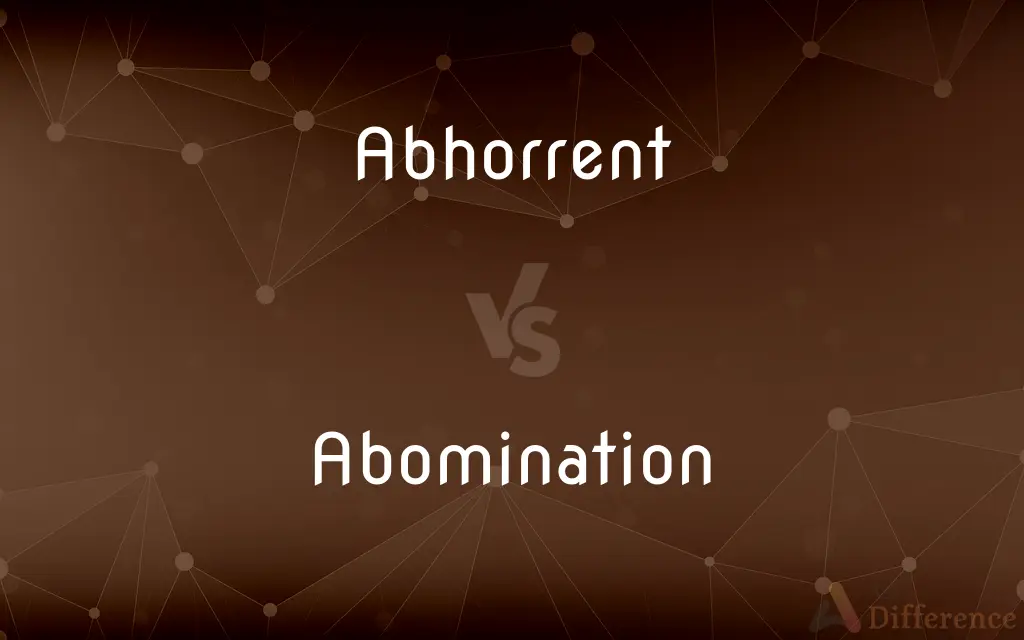 Abhorrent vs. Abomination — What's the Difference?