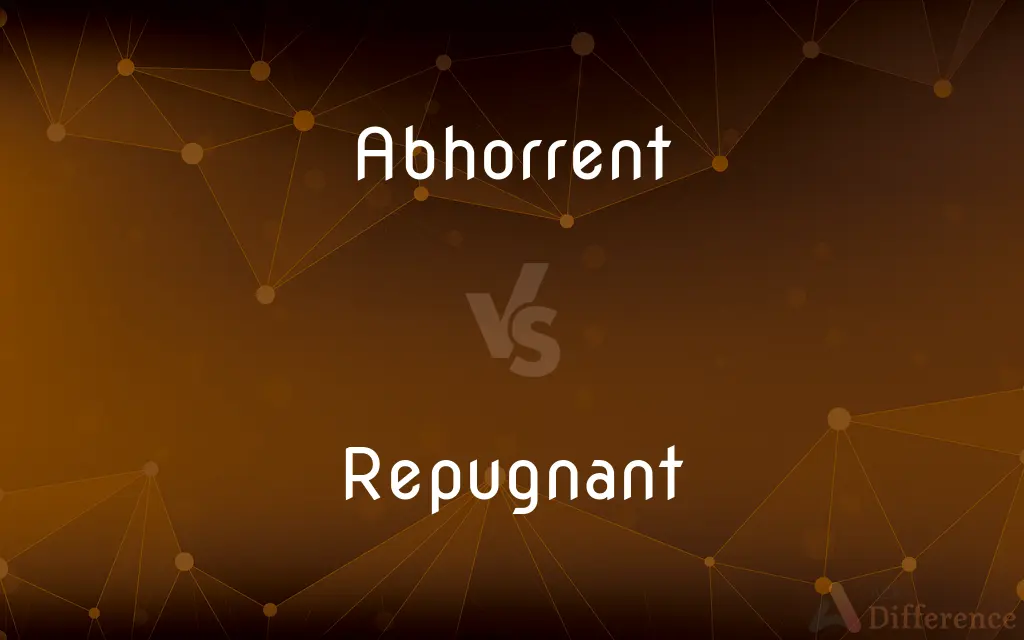 Abhorrent vs. Repugnant — What's the Difference?