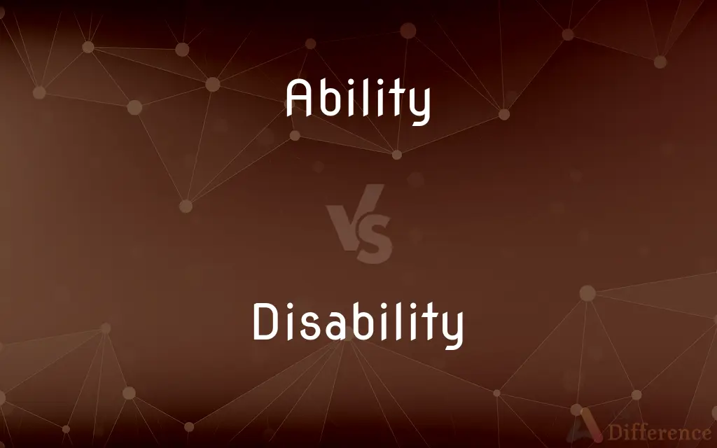 Ability vs. Disability — What's the Difference?