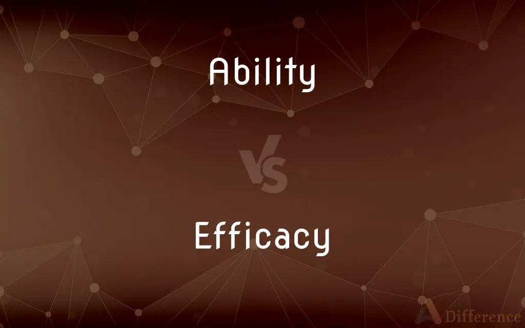 Ability vs. Efficacy — What's the Difference?