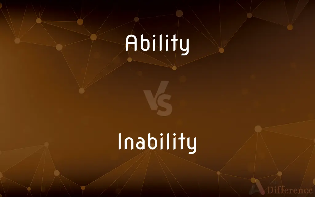 Ability vs. Inability — What's the Difference?