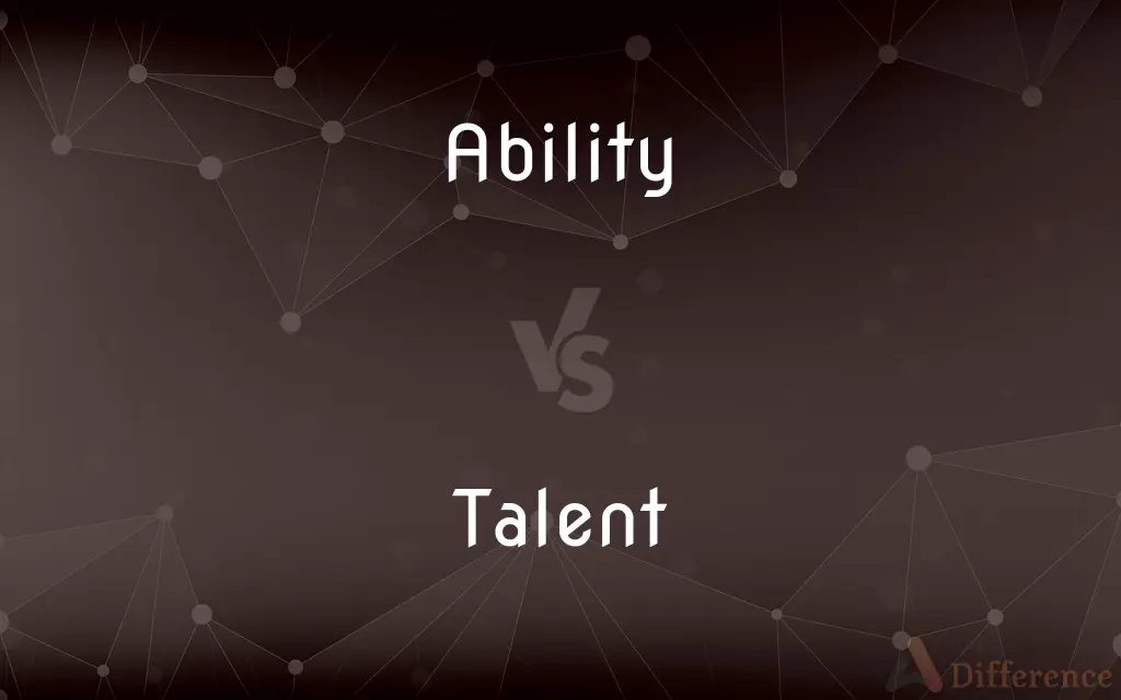 Ability vs. Talent — What's the Difference?