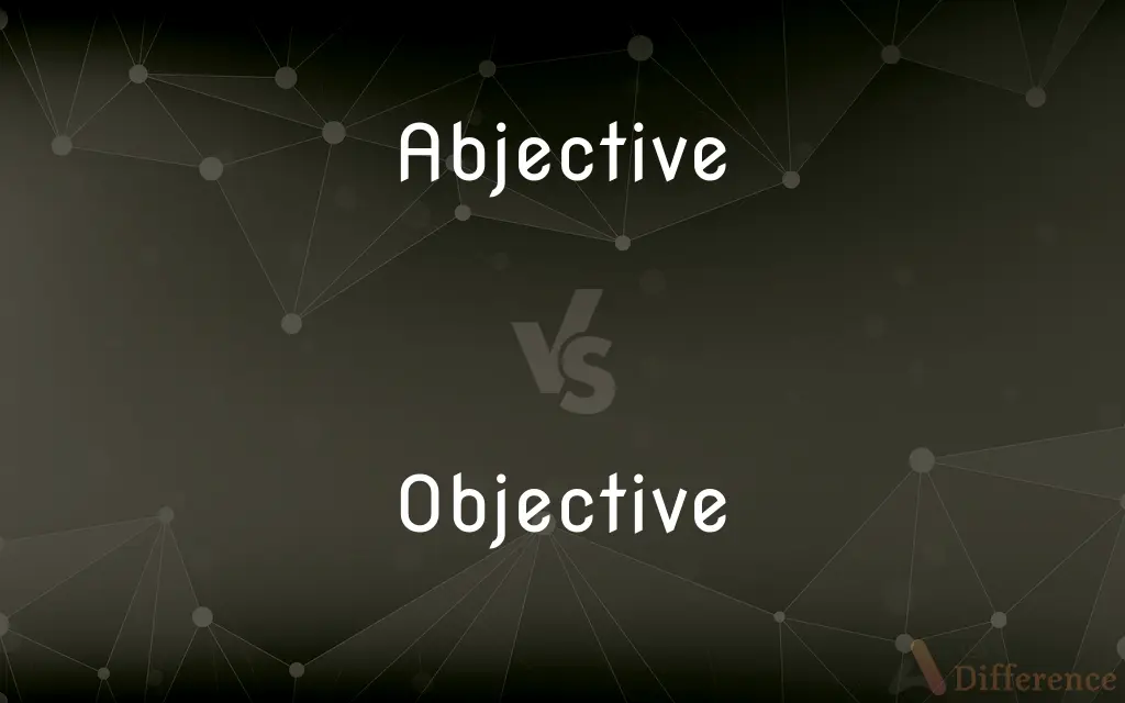 Abjective vs. Objective — What's the Difference?