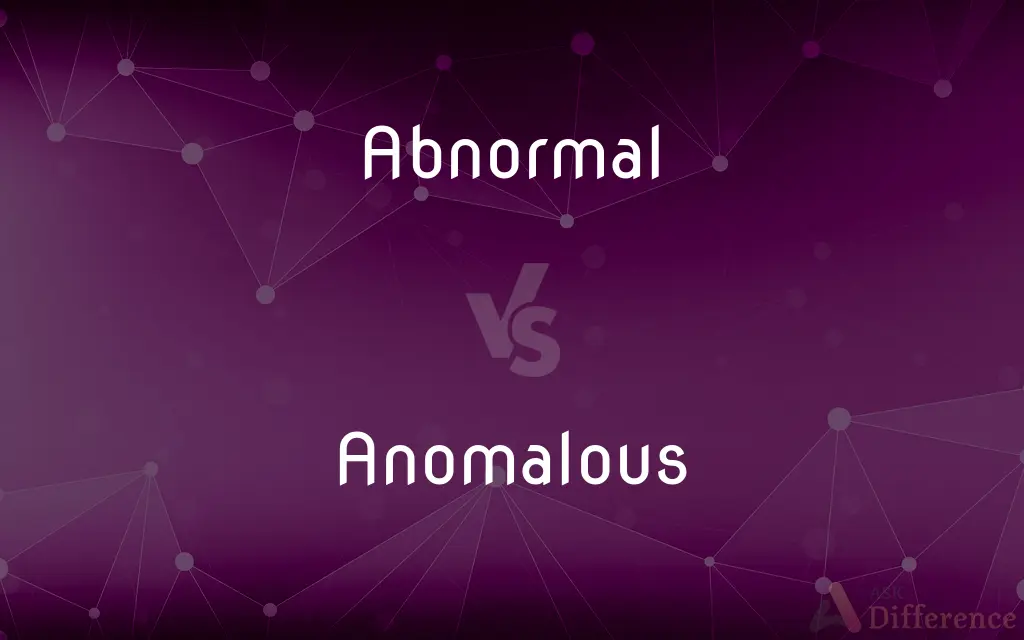 Abnormal vs. Anomalous — What's the Difference?