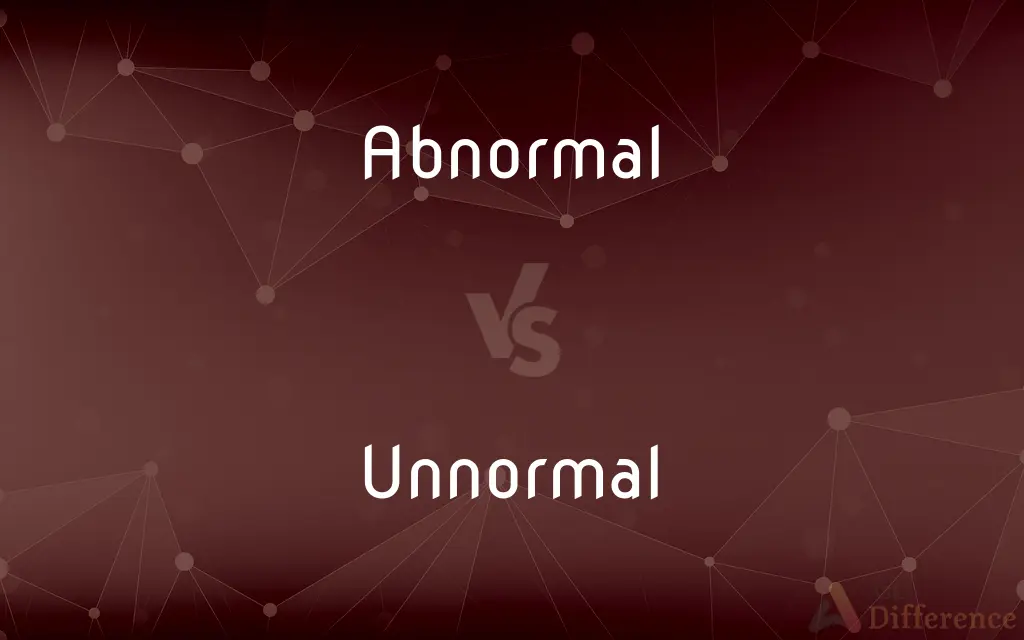 Abnormal vs. Unnormal — What's the Difference?