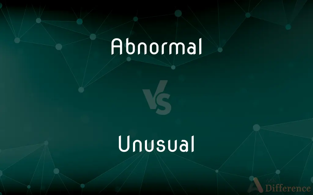 Abnormal vs. Unusual — What's the Difference?