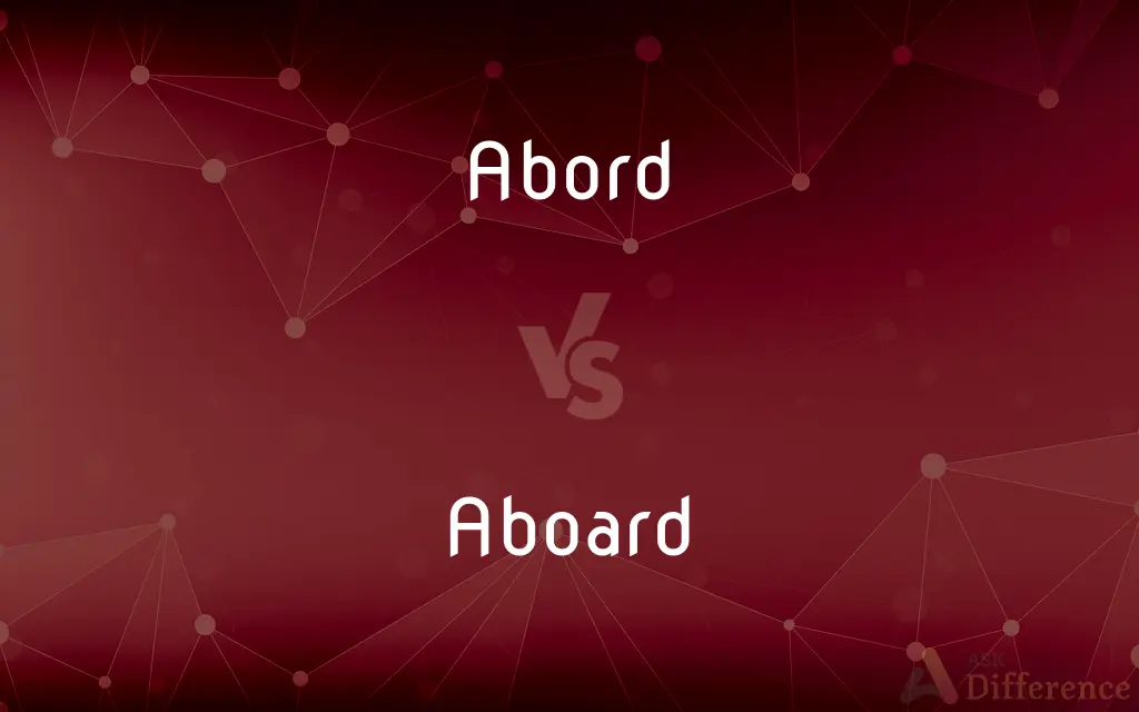 Abord vs. Aboard — What's the Difference?