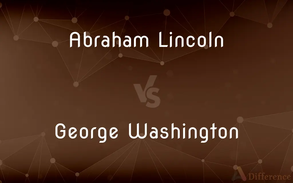 Abraham Lincoln vs. George Washington — What's the Difference?