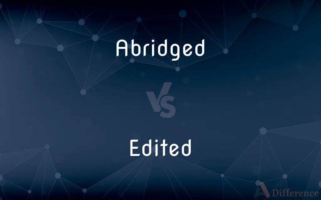 Abridged vs. Edited — What's the Difference?