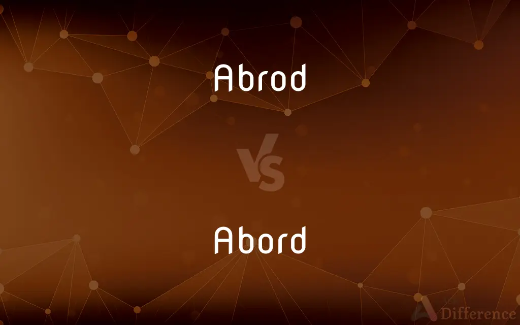 Abrod vs. Abord — What's the Difference?