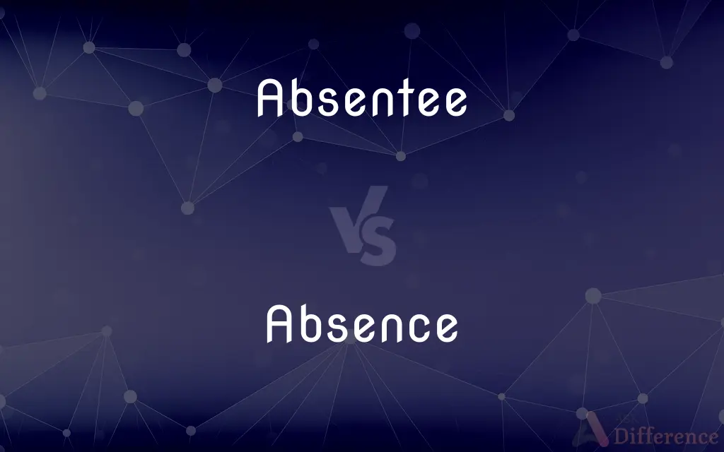Absentee vs. Absence — What's the Difference?