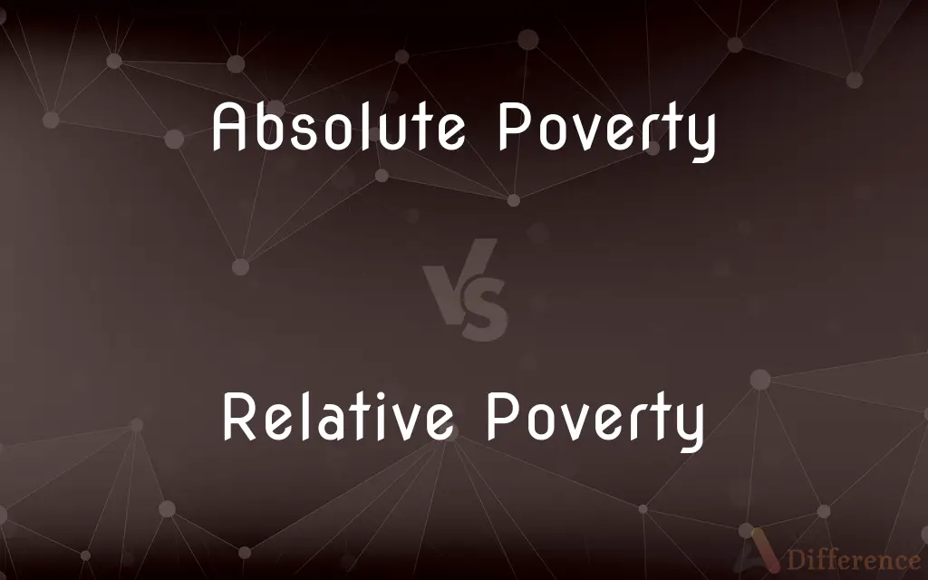 Absolute Poverty vs. Relative Poverty — What's the Difference?