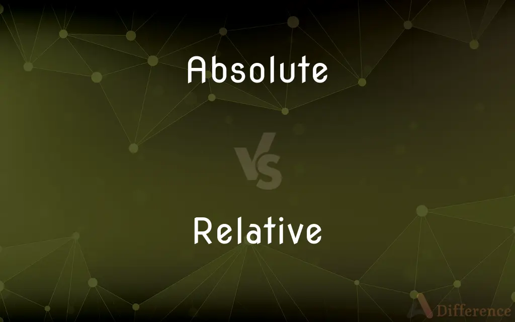 Absolute vs. Relative — What's the Difference?